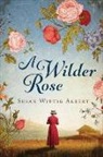 Susan Wittig Albert - A Wilder Rose