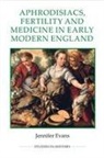 Jennifer Evans, Jennifer (Royalty Account) Evans - Aphrodisiacs, Fertility and Medicine in Early Modern England