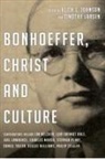 Keith L Johnson and Timothy Larsen, Keith L Johnson, Keith L (Reader) Johnson, Keith L. Johnson, Timothy Larsen - Bonhoeffer, Christ and Culture