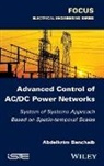 Abdelkrim Benchaib - Advanced Control of AC / DC Power Networks