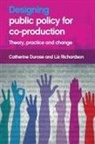 Catherine Durose, Catherine (University of Birmingham) Durose, Liz Richardson, Liz (Institute for Political and Economic Governance (IPEG) Richardson - Designing public policy for co-production