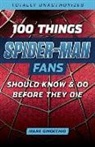 Mark Ginocchio - 100 Things Spider-man Fans Should Know & Do Before They Die