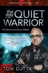 Tom Dutta - The Way of the Quiet Warrior