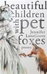 Jennifer Lovegrove - Beautiful Children with Pet Foxes