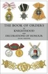 Bernard Burke, Sir Bernard Burke - THE BOOK OF ORDERS OF KNIGHTHOOD AND DECORATIONS OF HONOUR OF ALL NATIONS