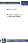 Margarete Lazarowicz - Karoline von Günderrode. Portrait einer Fremden
