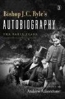 J. C. Ryle, John Charles Ryle, J. C. Ryle, John Charles Ryle - Bishop J. C. Ryle's Autobiography