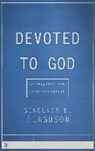 Sinclair B. Ferguson - Devoted to God: Blueprints for Sanctification