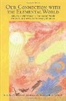 Rudolf Steiner, Steiner Rudolf - Our Connection With the Elemental World