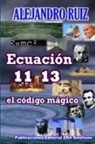 Alejandro Ruiz - Ecuación 11 13... el código mágico