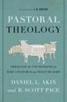 Daniel L Akin, Daniel L. Akin, Dr Daniel L. Akin, Dr. Daniel L. Akin, Pace, Dr R. Scott Pace... - Pastoral Theology