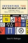 Sara N. Hottinger - Inventing the Mathematician