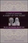 Philip J. (EDT)/ Kim Ivanhoe, Philip J Ivanhoe, Philip J. Ivanhoe, Ivanhoe Philip J., Sungmoon Kim, Kim Sungmoon - Confucianism, a Habit of the Heart