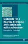 Emina K. Petrović, Maibritt Pedersen Zari, Maibritt Pedersen Zari, Maibritt (School of Architecture Pedersen Zari, Emina Petrovic, Emina (Lecturer in Interior Architecture Petrovic... - Materials for a Healthy, Ecological and Sustainable Built Environment