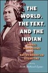 Scott Richard (EDT) Lyons, Scott Richard Lyons, Lyons Scott Richard - The World, the Text, and the Indian