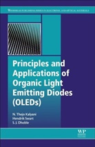 S. J. Dhoble, Sanjay J Dhoble, Sanjay J. Dhoble, Sanjay J. (Professor Dhoble, Hendrik C. Swart, N Thejo Kalyani... - Principles and Applications of Organic Light Emitting Diodes (Oleds)