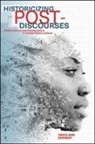 Tanya Ann Kennedy - Historicizing Post-Discourses