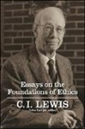 C I Lewis, C. I. Lewis, C. I./ Lange Lewis, Clarence Irving Lewis, John Lange - Essays on the Foundations of Ethics
