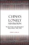 Jeremy A Murray, Jeremy A. Murray, Murray Jeremy A. - China''s Lonely Revolution