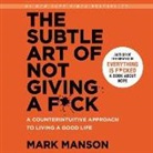 Mark Manson, Roger Wayne - The Subtle Art of Not Giving A F*Ck: A Counterintuitive Approach to Living a Good Life (Audio book)