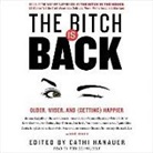 Teri Schnaubelt, Cathi Hanauer - The Bitch Is Back: Older, Wiser, and (Getting) Happier (Audio book)