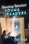 Reid, Rob Reid - Reaching Reluctant Young Readers