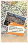 Donald Creighton, Helga Mitterbauer, Helga Mitterbauer, Helga Smith Mitterbauer, Helga Smith-Prei Mitterbauer, Carrie Smith-Prei... - Crossing Central Europe