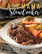 Kristena Eden, Kristina Eden, Suzie Roberts, Brenda Stanley, Annalise Thomas - Fast Mama, Slow Cooker