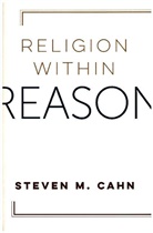 Steven Cahn, Steven M. Cahn - Religion Within Reason