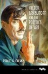 Robert W (San Francisco State University) Cherny, Robert W. Cherny - Victor Arnautoff and the Politics of Art