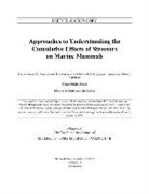 Committee on the Assessment of the Cumul, Committee on the Assessment of the Cumulative Effects of Anthropogenic Stressors on Marine Mammals, Division On Earth And Life Studies, National Academies of Sciences, National Academies Of Sciences Engineeri, National Academies of Sciences Engineering and Medicine... - Approaches to Understanding the Cumulative Effects of Stressors on Marine Mammals