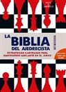 James Eade, Al Lawrence - La biblia del ajedrecista : estrategias ilustradas para ir por delante en el juego