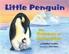 Jonathan London, Julie Olson - Little Penguin: The Emperor of Antarctica