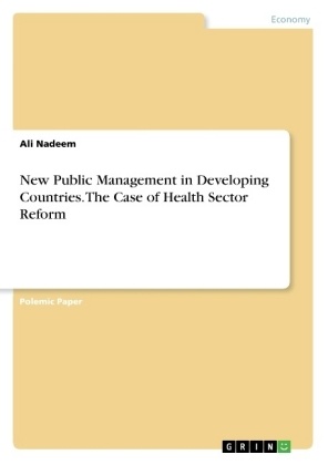 Ali Nadeem - New Public Management in Developing Countries. The Case of Health Sector Reform