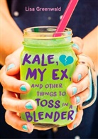 Lisa Greenwald - Kale, My Ex, and Other Things to Toss in a Blender