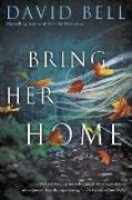 David Bell - Bring Her Home