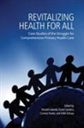 International Development Research Centr, International Development Research Centre, Ronald Packer Labonte, Ronald Labonté, Ronald Labont?, Ronald Labonte... - Revitalizing Health for All