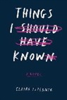 Claire LaZebnik - Things I Should Have Known