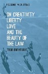 Prof Todd (Aspen Institute Breyfogle, Todd Breyfogle, Todd (Aspen Institute Breyfogle, Todd R. Breyfogle, Miles Hollingworth - On Creativity, Liberty, Love and the Beauty of the Law
