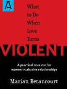 Marian Betancourt - What to Do When Love Turns Violent