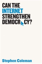 S Coleman, Stephen Coleman - Can the Internet Strengthen Democracy?
