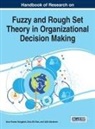 Ajith Abraham, Xiao-Zhi Gao, Arun Kumar Sangaiah - Handbook of Research on Fuzzy and Rough Set Theory in Organizational Decision Making