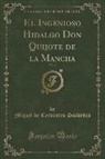 Miguel De Cervantes Saavedra - El Ingenioso Hidalgo Don Quijote de la Mancha, Vol. 3 (Classic Reprint)