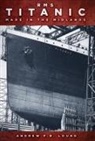 Andrew Lound, Andrew P. B. Lound, Andrew P.B. Lound - RMS Titanic: Made in the Midlands