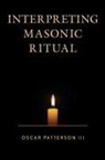 Oscar Patterson, Oscar III Patterson, Patterson Oscar - Interpreting Masonic Ritual