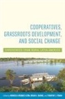 Marcela (EDT)/ Burke Vßsquez-lTon, Brian J Burke, Brian J. Burke, Timothy J Finan, Timothy J. Finan, Marcela Vasquez-Leon... - Cooperatives, Grassroots Development, and Social Change