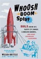 William Gurstelle - Whoosh Boom Splat