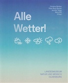 Christina Barilaro, Peter-René Becker, Peter-Renè Becker, Landesmuseum Natur und Mensch Oldenburg, Landesmuseu Natur und Mensch Oldenburg, Landesmuseum Natur und Mensch Oldenburg... - Alle Wetter!