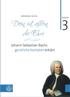 Konrad Klek - Dein ist allein die Ehre. Bd.3