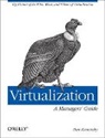 Dan Kusnetzky, Kusnetzky Dan - Virtualization - A Managers Guide